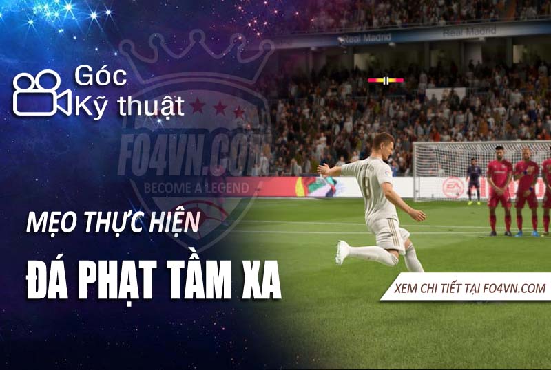 Mẹo thực hiện các cú đá phạt tầm xa