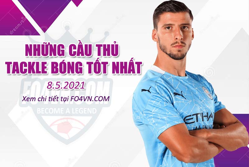 Những cầu thủ tackle bóng tốt nhất -8.5.2021