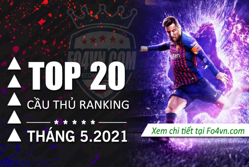 Top 20 cầu thủ được dùng nhiều nhất tháng 5.2021