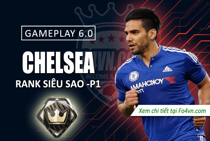 [GP 6.0] Chelsea rank siêu sao phần 1