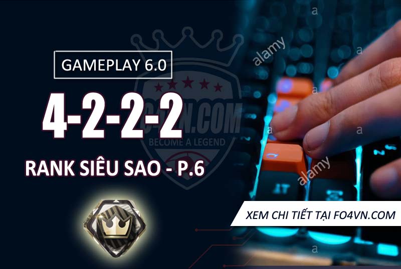 [GP 6.0] Chiến thuật 4222 Rank siêu sao phần 6