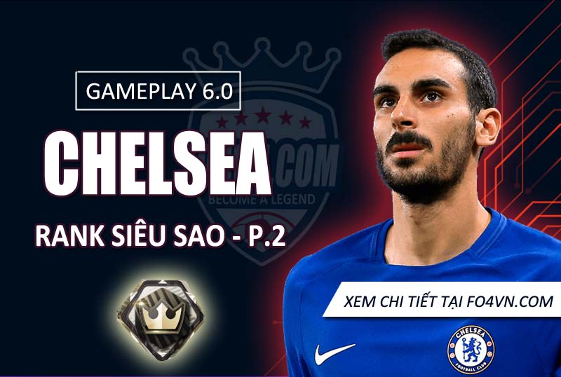 [GP 6.0] Chelsea rank siêu sao phần 2