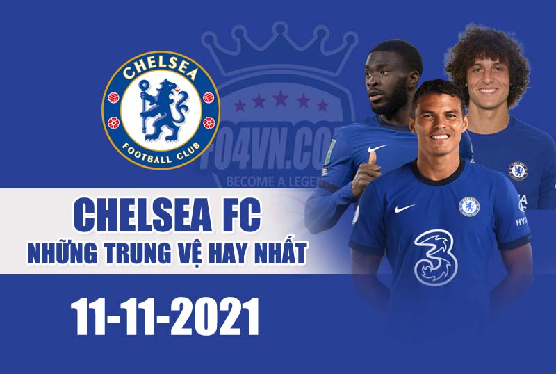 Những trung vệ hay nhất cho team Chelsea - cập nhật 11.11