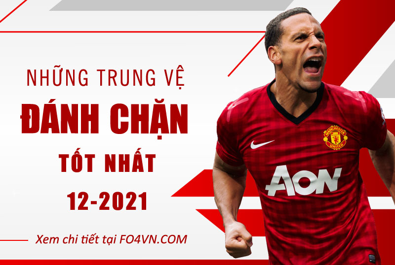 Những trung vệ đánh chặn tốt nhất tháng 12/2021