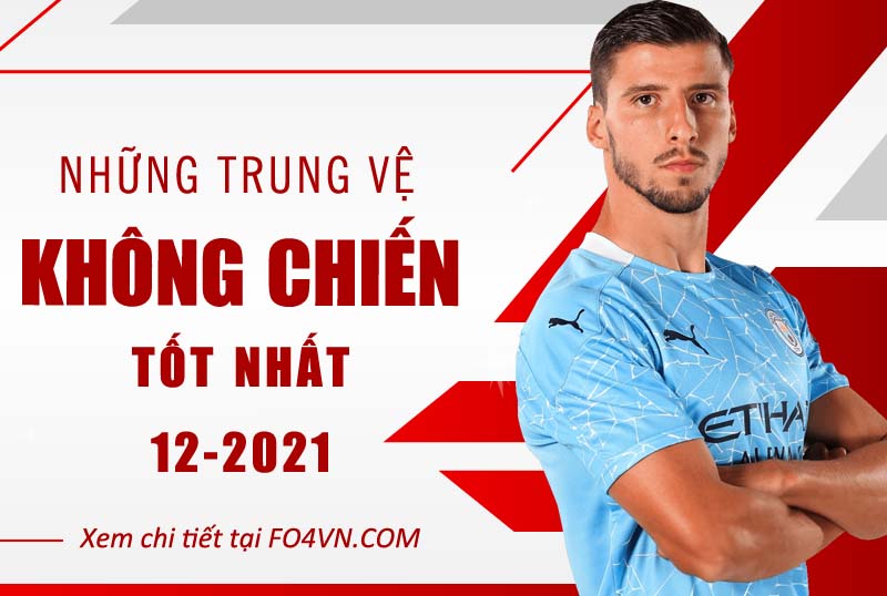 Những trung vệ không chiến tốt nhất tháng 12.2021