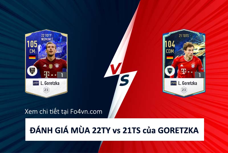 So sánh hai mùa giải 22TY và 21TS của Goretzka