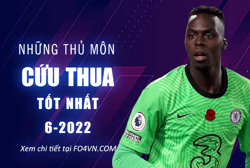 Những thủ môn cứu thua tốt nhất Fo4 tháng 6.2022