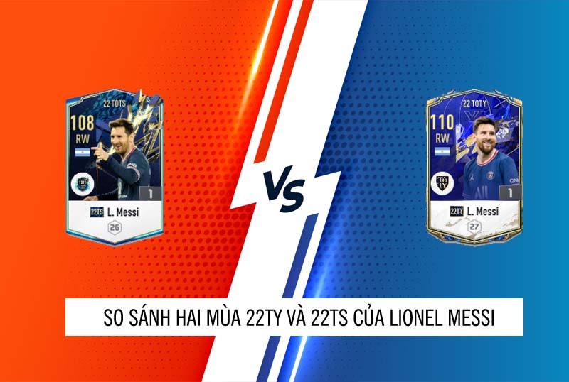 So sánh hai mùa giải 22TS và 22TY của Lionel Messi