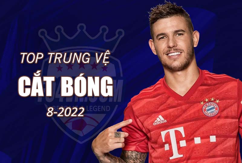 Những trung vệ cắt bóng tốt nhất FO4 tháng 8.2022