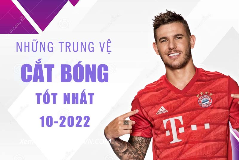 Những trung vệ cắt bóng hiệu quả nhất Fo4 tháng 10/2022