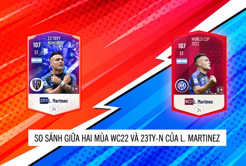 So sánh hai mùa giải WC22 và 23TY của Lautaro Martinez