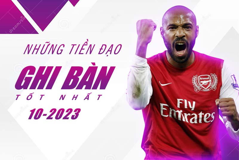 Những tiền đạo ghi bàn tốt nhất tháng 10/2023