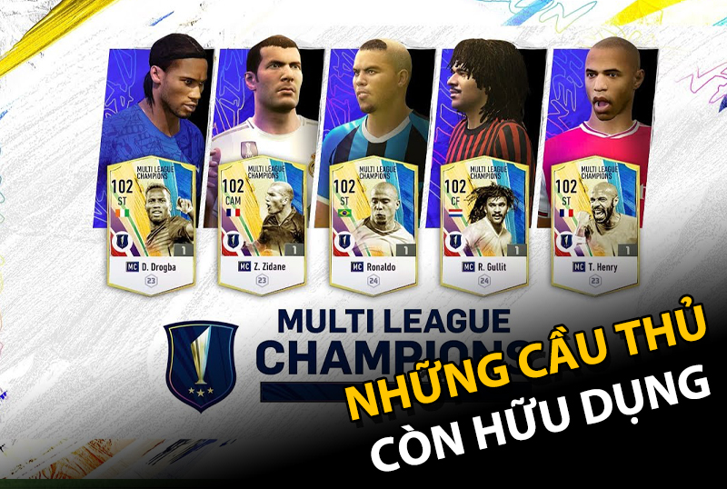 Top những cầu thủ vẫn còn hữu dụng mùa thẻ MULTI-LEAGUE CHAMPIONS