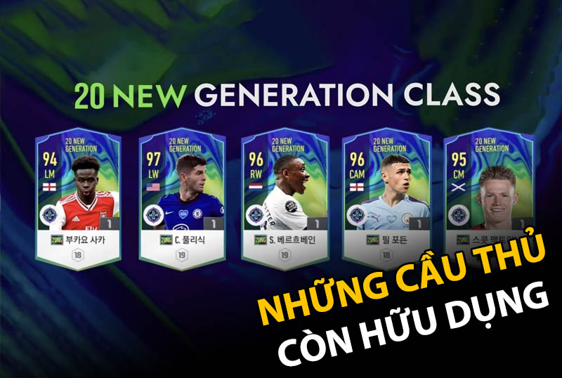 Top những cầu thủ vẫn còn hữu dụng mùa thẻ 20 New Generation