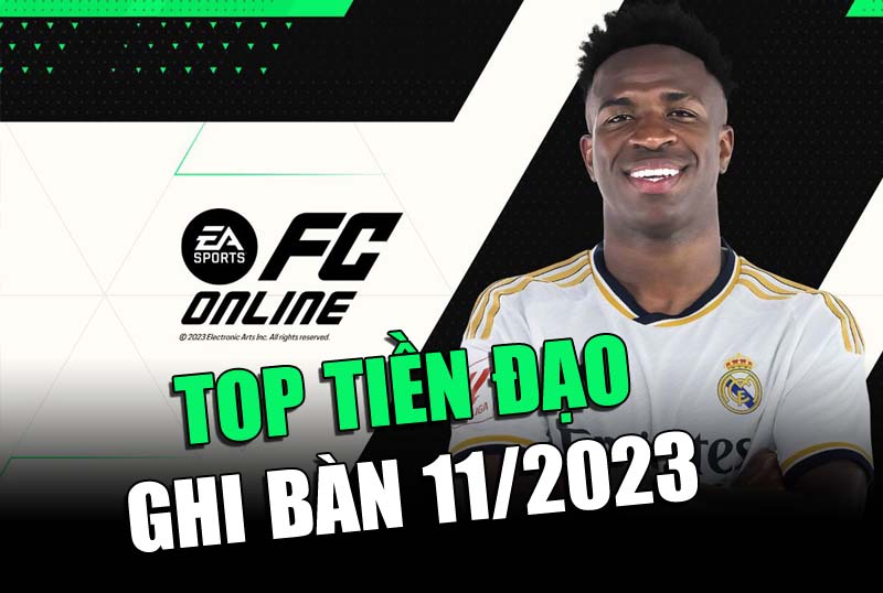 Những tiền đạo ghi bàn tốt nhất FC Online tháng 11/2023