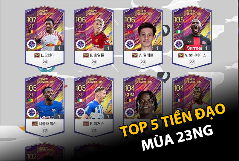 Top 5 tiền đạo cắm đáng chú ý mùa 23 New Generation trong FC Online