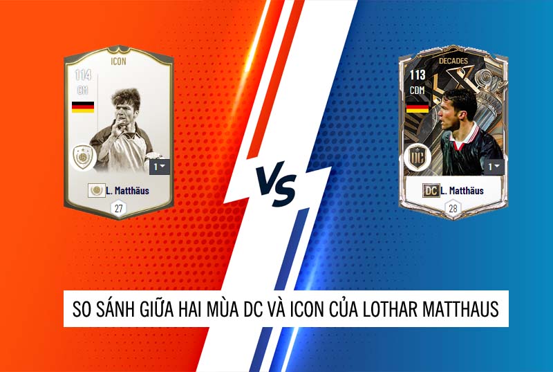 So sánh hai mùa giải DC và ICON của Lothar Matthaus