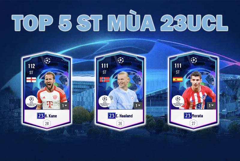 Top 5 tiền đạo mùa 23UCL tiềm năng nhất trong FC Online