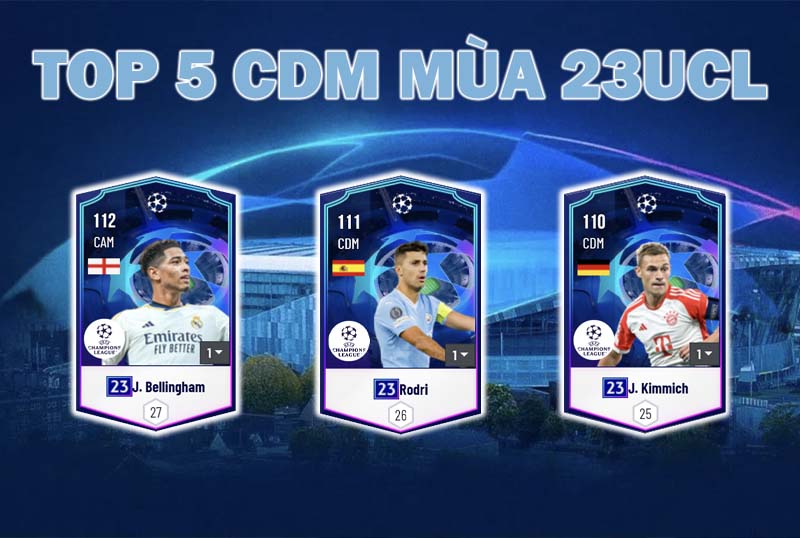 Top 5 tiền vệ trung tâm mùa 23UCL tiềm năng nhất trong FC Online