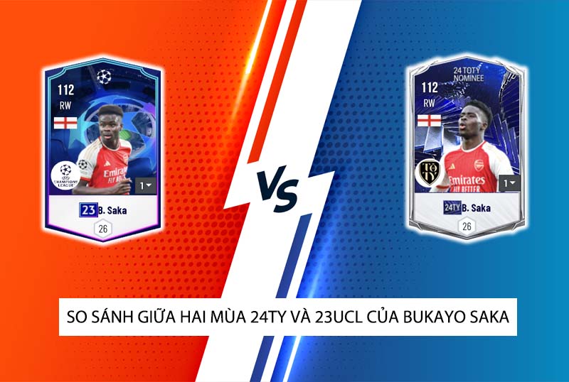 So sánh hai mùa giải 24TY và 23UCL của BUKAYO SAKA trong FC Online