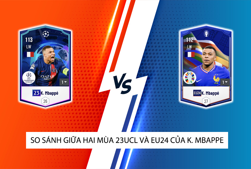 So sánh hai mùa giải 23UCL và EU24 của Kylian Mbappe trong FC Online