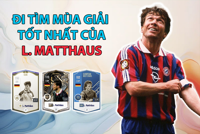 Đi tìm mùa giải tốt nhất của Matthaus trong FC Online