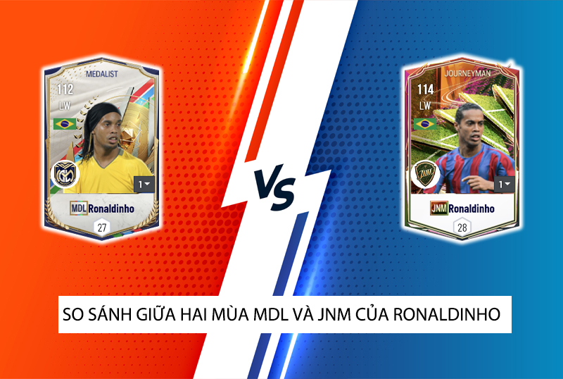 So sánh hai mùa giải JNM và MDL của Ronaldinho trong FC Online