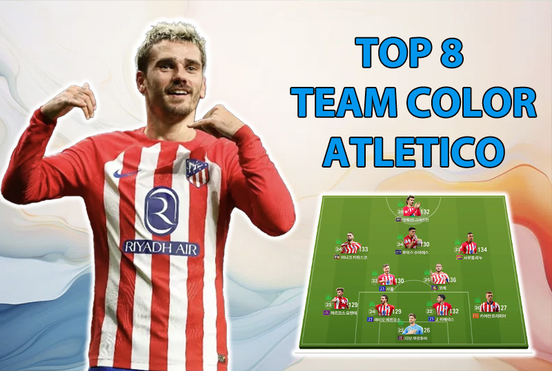 Tham khảo 8 đội hình top rank Hàn với team color Atletico Madrid