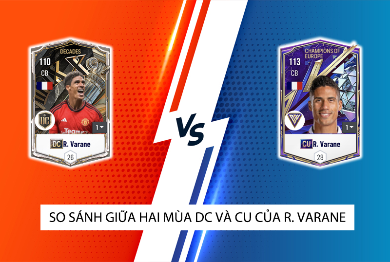 So sánh hai mùa giải DC và CU của R. Varane trong FC Online