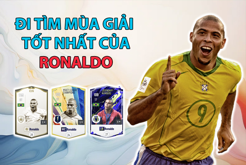 Đi tìm mùa giải tốt nhất của Ronaldo de Lima trong FC Online