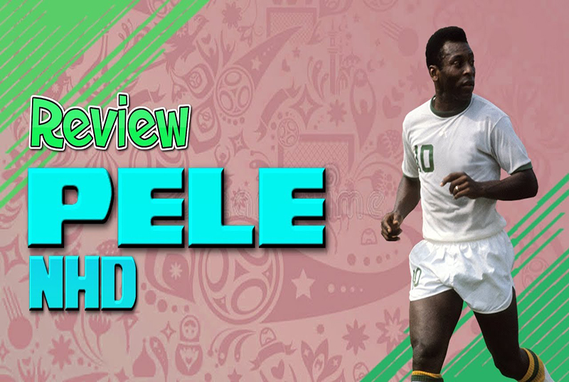 Review Pelé NHD