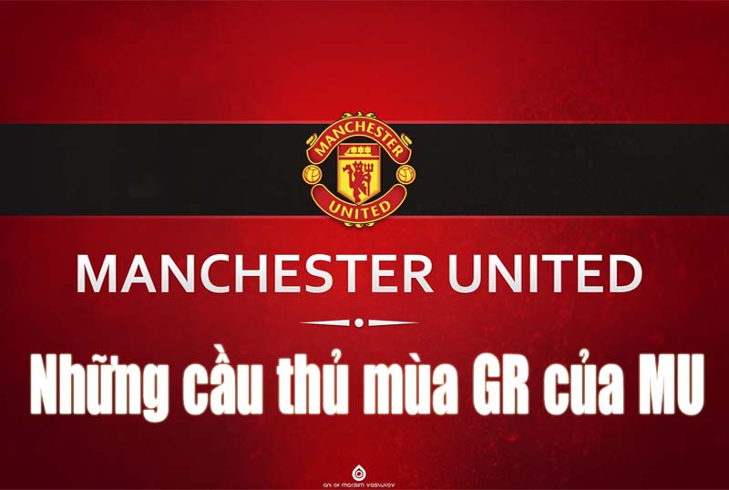 Danh sách các cầu thủ Manchester United mùa GR