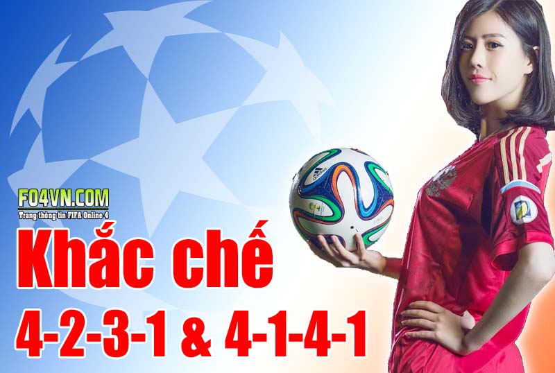 Cách khắc chế chiến thuật 4-2-3-1 và 4-1-4-1