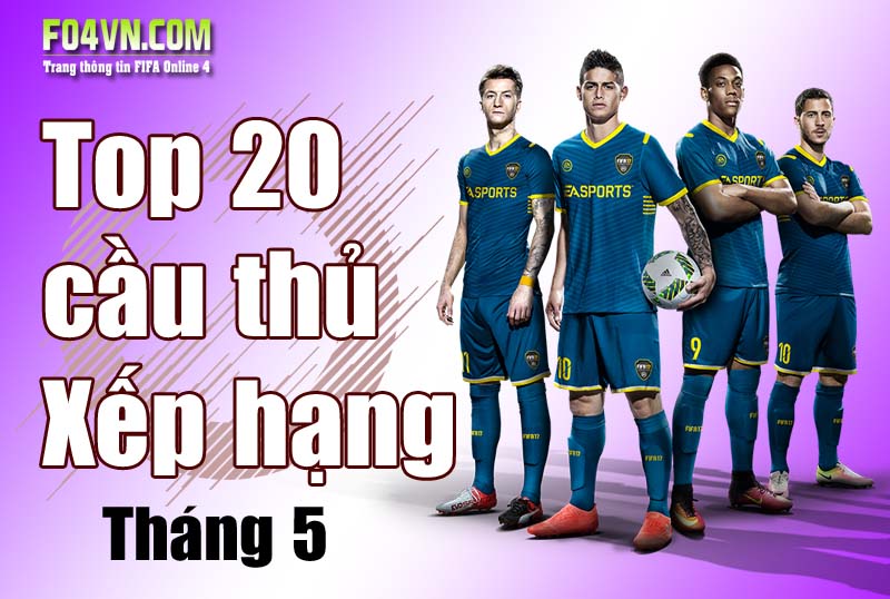 Top 20 Cầu thủ xếp hạng tháng 5