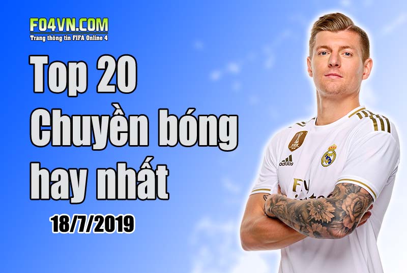 Top 20 cầu thủ chuyền bóng hay nhất tháng 7 - P2