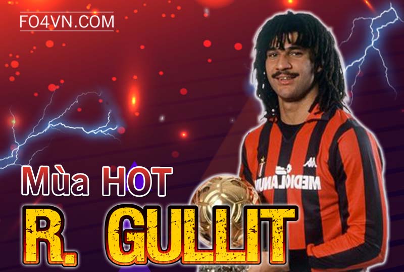 Đánh giá mùa HOT : Ruud Gullit